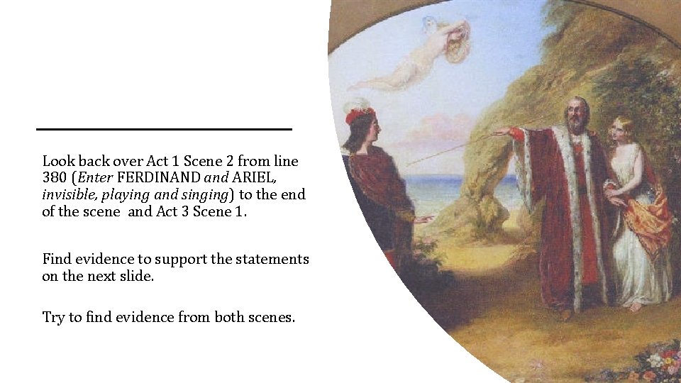 Look back over Act 1 Scene 2 from line 380 (Enter FERDINAND and ARIEL,
