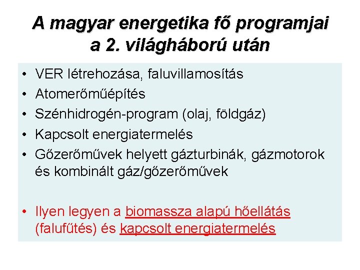 A magyar energetika fő programjai a 2. világháború után • • • VER létrehozása,