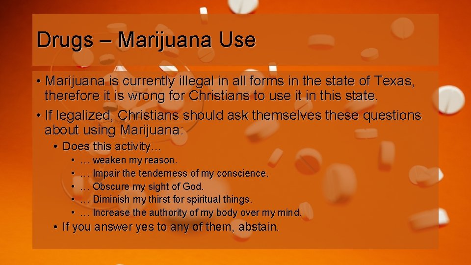 Drugs – Marijuana Use • Marijuana is currently illegal in all forms in the