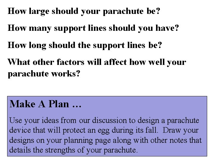 How large should your parachute be? How many support lines should you have? How