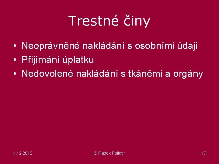 Trestné činy • Neoprávněné nakládání s osobními údaji • Přijímání úplatku • Nedovolené nakládání