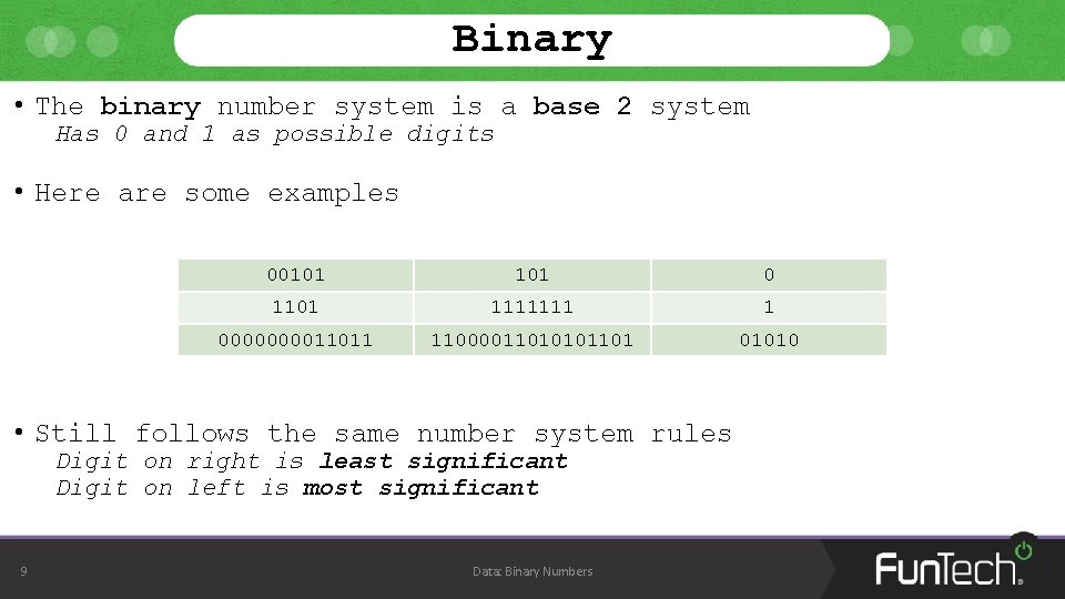 Binary • The binary number system is a base 2 system Has 0 and Binary • The binary number system is a base 2 system Has 0 and