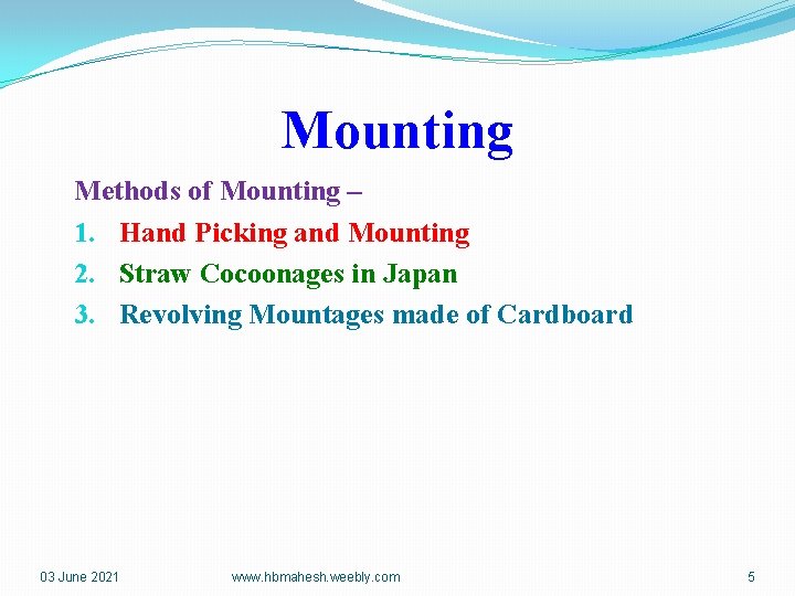 Mounting Methods of Mounting – 1. Hand Picking and Mounting 2. Straw Cocoonages in