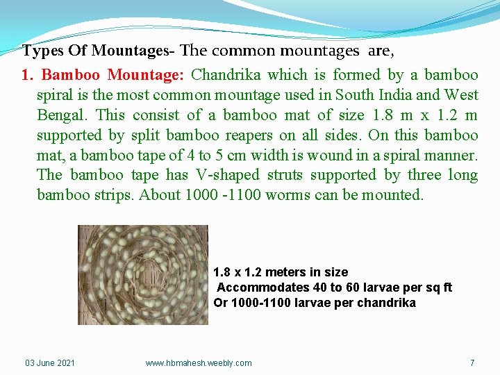 Types Of Mountages- The common mountages are, 1. Bamboo Mountage: Chandrika which is formed