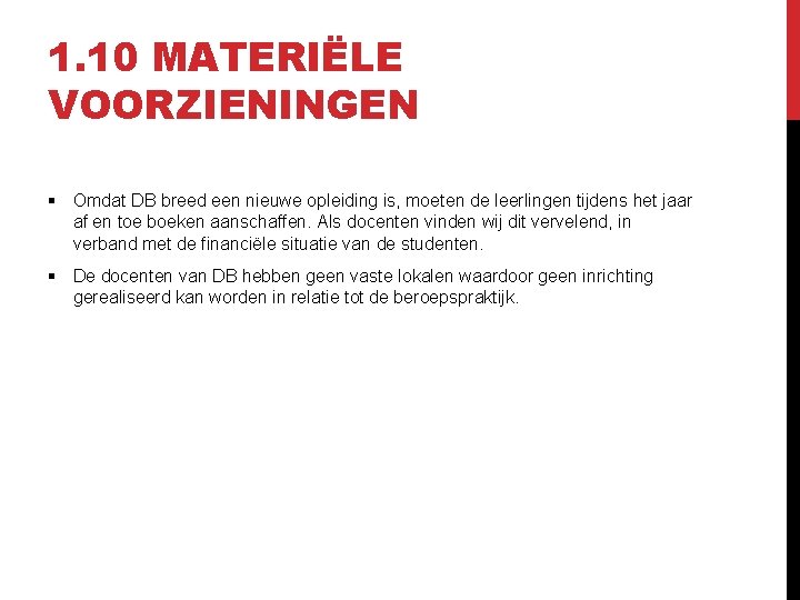 1. 10 MATERIËLE VOORZIENINGEN § Omdat DB breed een nieuwe opleiding is, moeten de