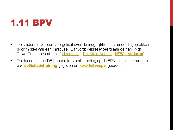 1. 11 BPV § De studenten worden voorgelicht over de mogelijkheden van de stageplekken