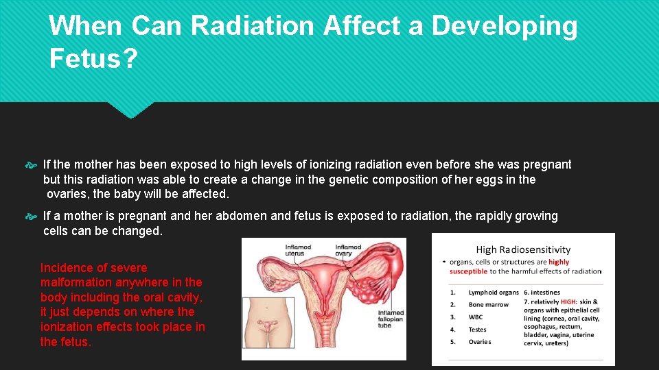 When Can Radiation Affect a Developing Fetus? If the mother has been exposed to
