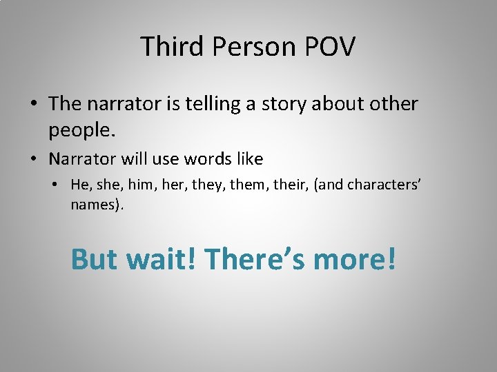 Third Person POV • The narrator is telling a story about other people. •