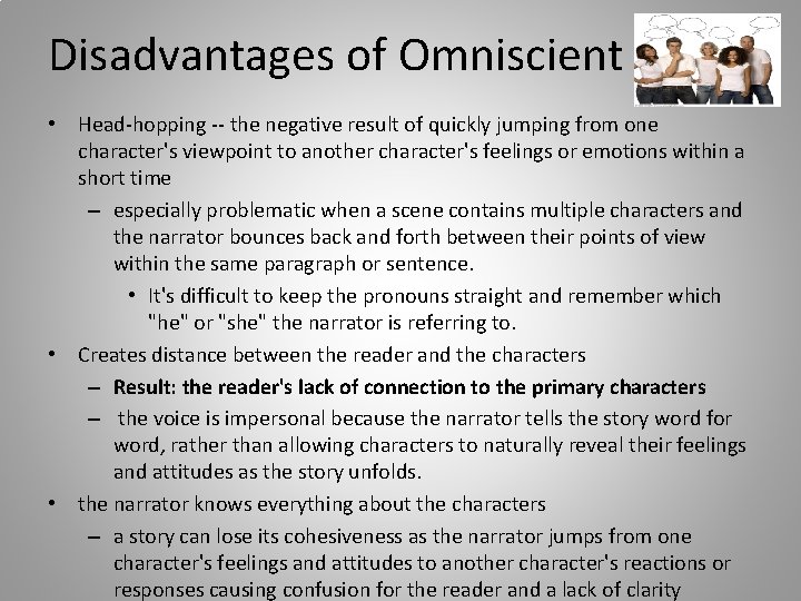 Disadvantages of Omniscient • Head-hopping -- the negative result of quickly jumping from one