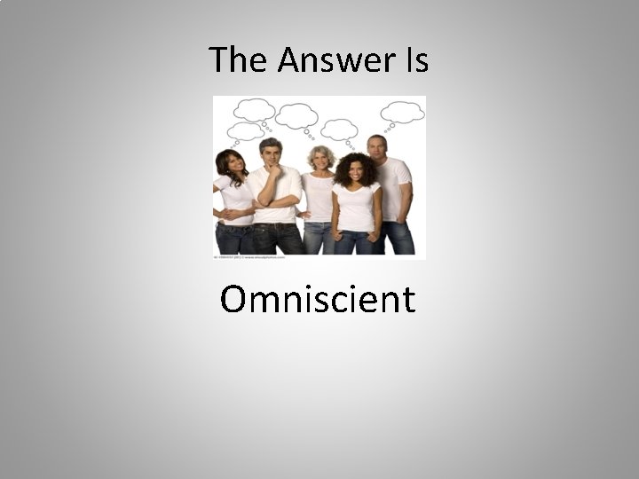 The Answer Is Omniscient 