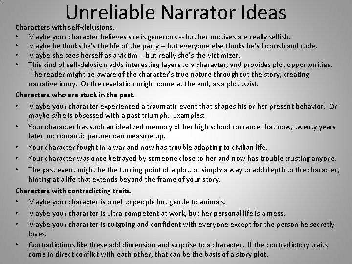 Unreliable Narrator Ideas Characters with self-delusions. • Maybe your character believes she is generous