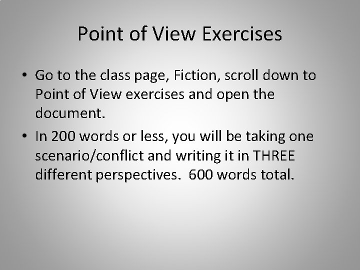 Point of View Exercises • Go to the class page, Fiction, scroll down to