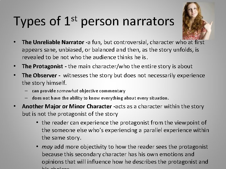 Types of 1 st person narrators • The Unreliable Narrator -a fun, but controversial,