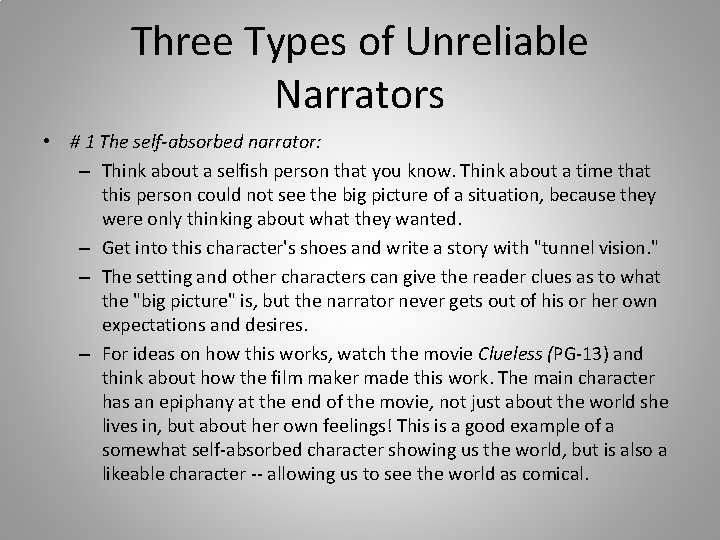 Three Types of Unreliable Narrators • # 1 The self-absorbed narrator: – Think about