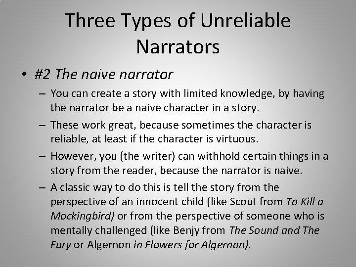 Three Types of Unreliable Narrators • #2 The naive narrator – You can create