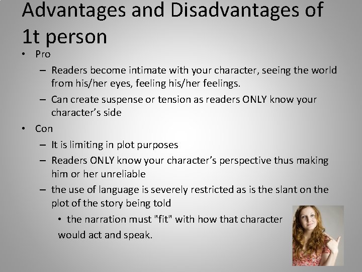 Advantages and Disadvantages of 1 t person • Pro – Readers become intimate with