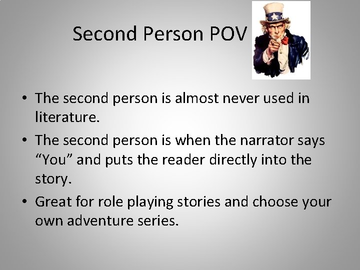 Second Person POV • The second person is almost never used in literature. •