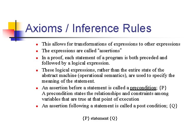 Axioms / Inference Rules n n n This allows for transformations of expressions to Axioms / Inference Rules n n n This allows for transformations of expressions to