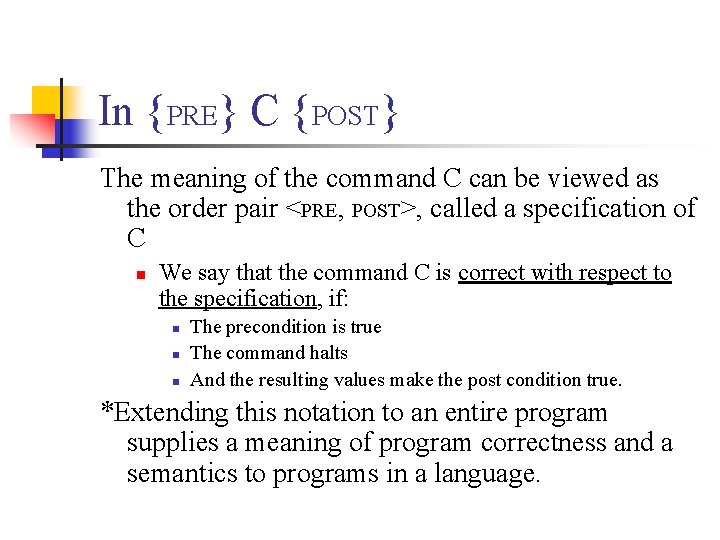 In {PRE} C {POST} The meaning of the command C can be viewed as In {PRE} C {POST} The meaning of the command C can be viewed as