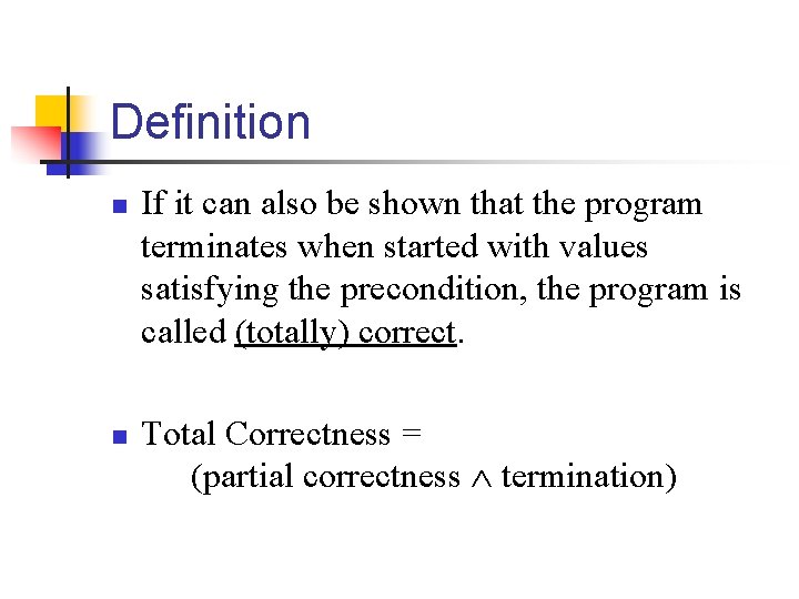 Definition n n If it can also be shown that the program terminates when Definition n n If it can also be shown that the program terminates when