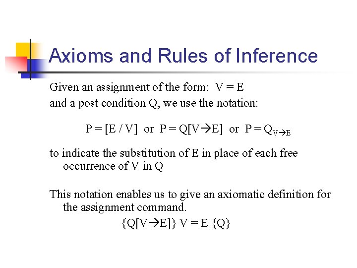 Axioms and Rules of Inference Given an assignment of the form: V = E Axioms and Rules of Inference Given an assignment of the form: V = E