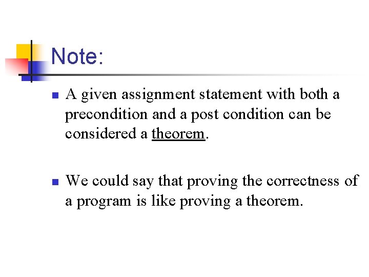 Note: n n A given assignment statement with both a precondition and a post Note: n n A given assignment statement with both a precondition and a post