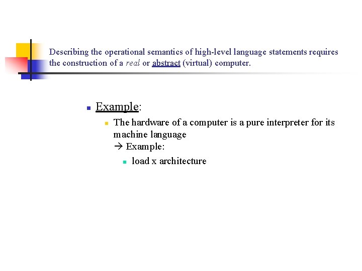 Describing the operational semantics of high-level language statements requires the construction of a real Describing the operational semantics of high-level language statements requires the construction of a real