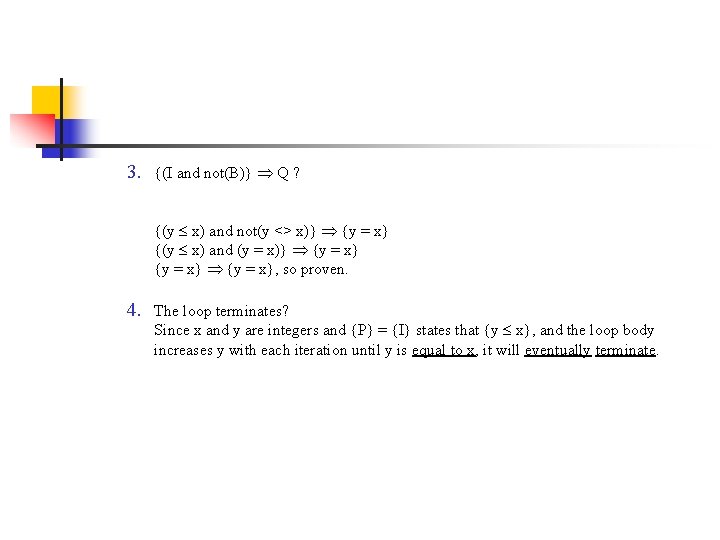 3. {(I and not(B)} Q ? {(y x) and not(y <> x)} {y = 3. {(I and not(B)} Q ? {(y x) and not(y <> x)} {y =