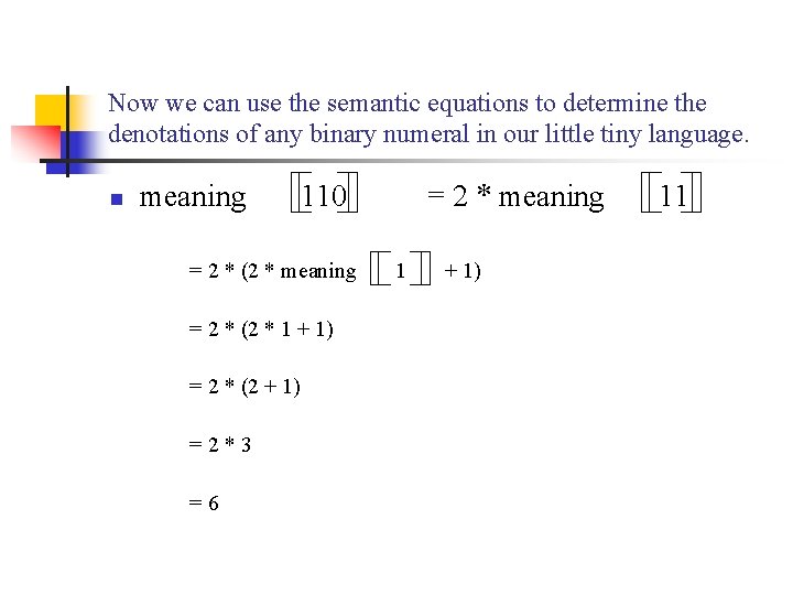 Now we can use the semantic equations to determine the denotations of any binary Now we can use the semantic equations to determine the denotations of any binary