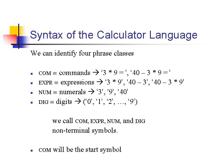 Syntax of the Calculator Language We can identify four phrase classes n n commands Syntax of the Calculator Language We can identify four phrase classes n n commands