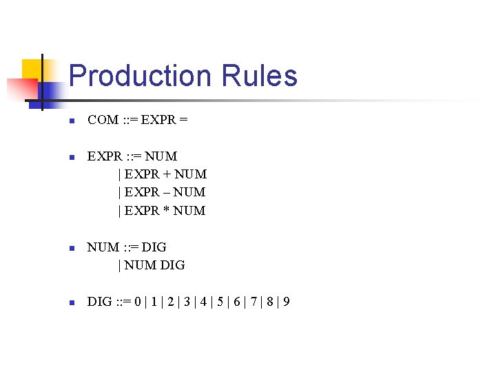 Production Rules n n COM : : = EXPR : : = NUM | Production Rules n n COM : : = EXPR : : = NUM |