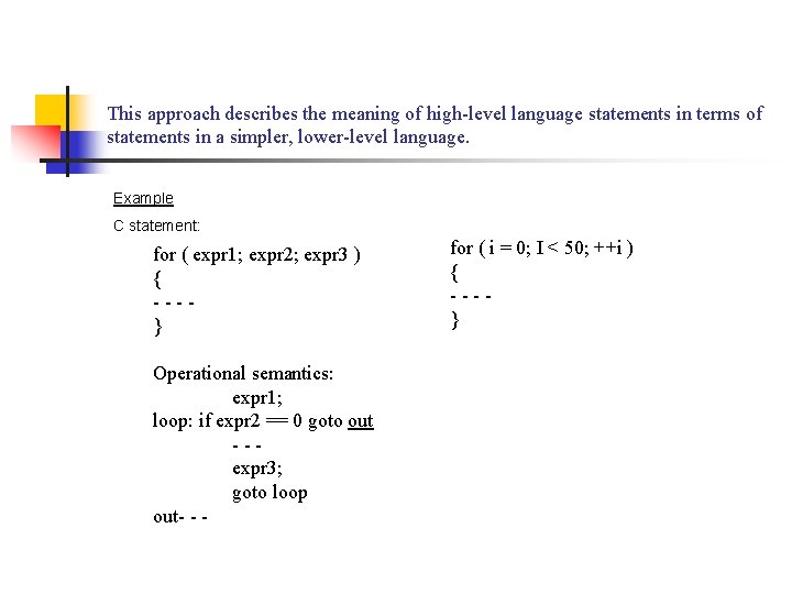 This approach describes the meaning of high-level language statements in terms of statements in This approach describes the meaning of high-level language statements in terms of statements in