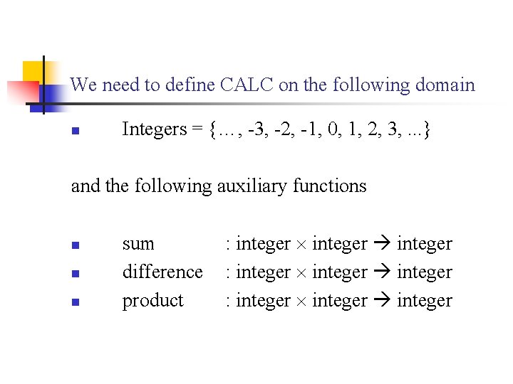 We need to define CALC on the following domain n Integers = {…, -3, We need to define CALC on the following domain n Integers = {…, -3,