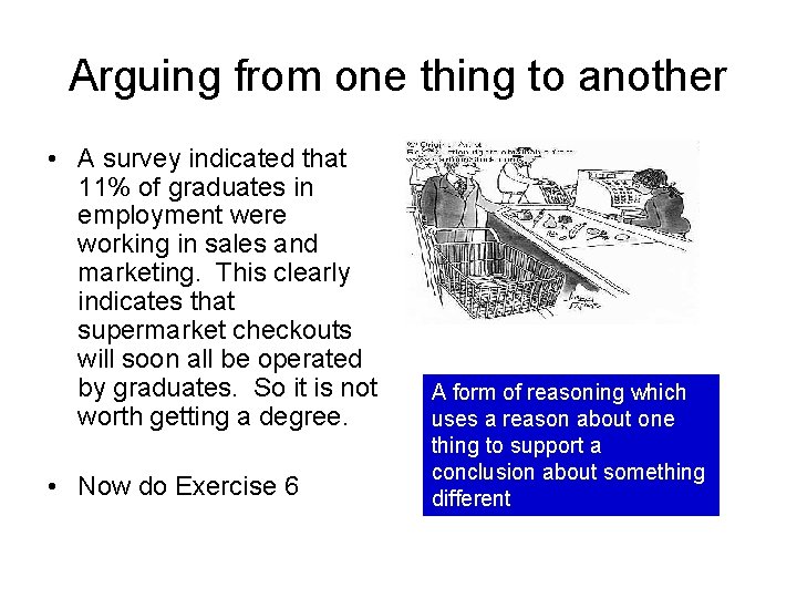 Arguing from one thing to another • A survey indicated that 11% of graduates