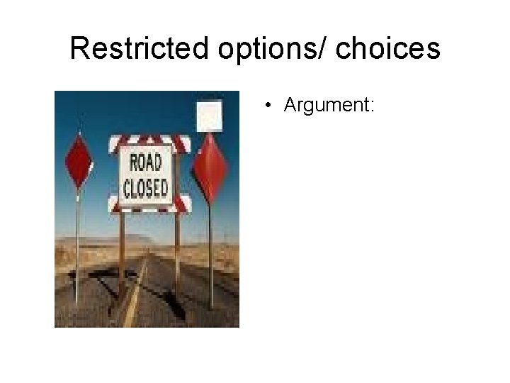 Restricted options/ choices • Argument: 