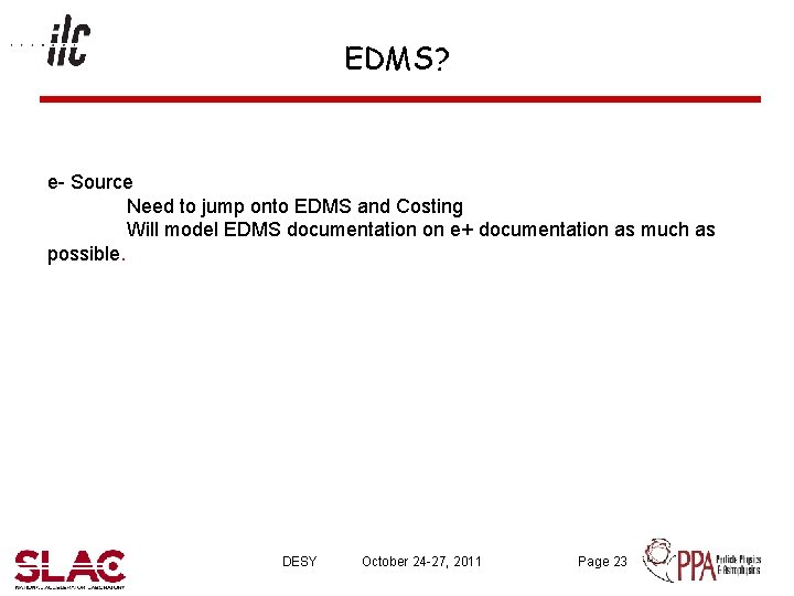 EDMS? e- Source Need to jump onto EDMS and Costing Will model EDMS documentation