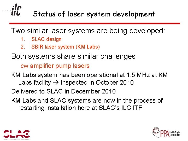 Status of laser system development Two similar laser systems are being developed: 1. 2.