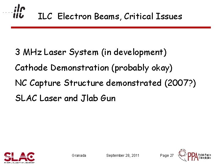 ILC Electron Beams, Critical Issues 3 MHz Laser System (in development) Cathode Demonstration (probably