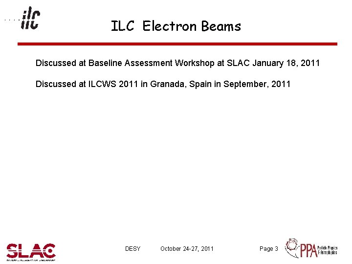 ILC Electron Beams Discussed at Baseline Assessment Workshop at SLAC January 18, 2011 Discussed