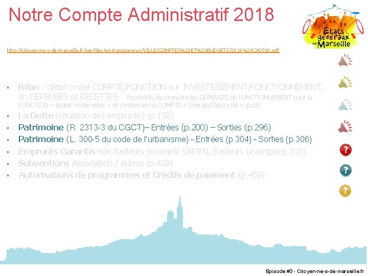 Notre Compte Administratif 2018 http: //citoyen-ne-s-de-marseille. fr/wp-files/eg-transparency/VILLE/COMPTES%20 ET%20 BUDGETS/2018%20 CA 2018. pdf • Bilan