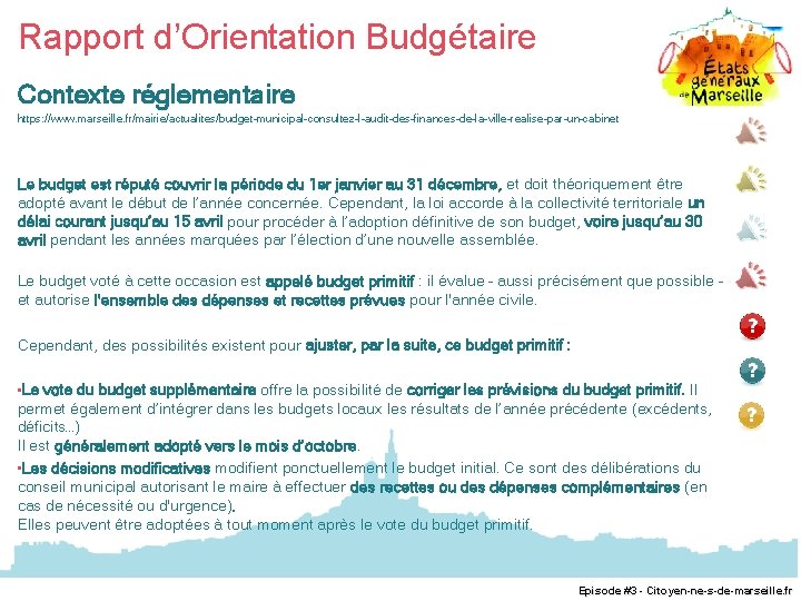 Rapport d’Orientation Budgétaire Contexte réglementaire https: //www. marseille. fr/mairie/actualites/budget-municipal-consultez-l-audit-des-finances-de-la-ville-realise-par-un-cabinet Le budget est réputé couvrir