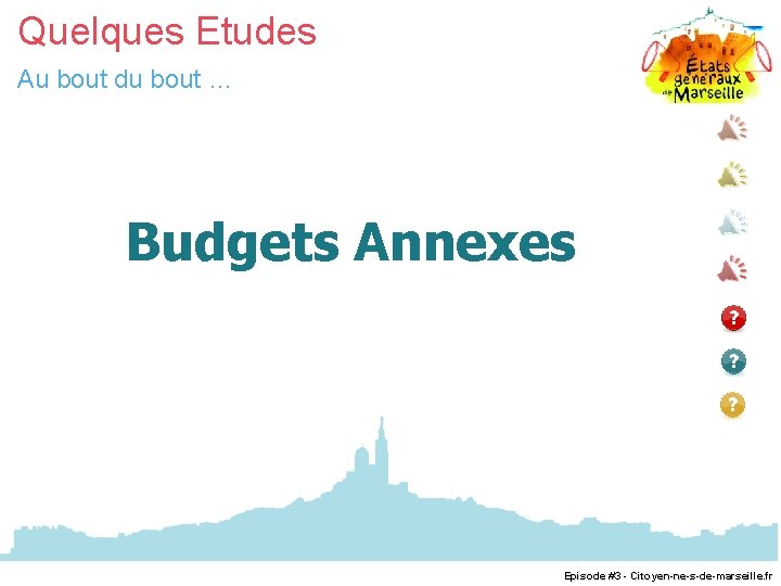 Quelques Etudes Au bout du bout … Budgets Annexes Episode #3 - Citoyen-ne-s-de-marseille. fr