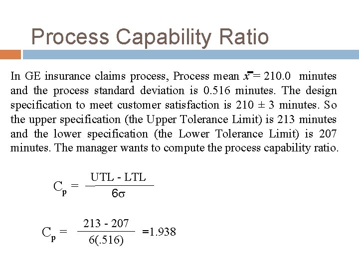 Process Capability Ratio In GE insurance claims process, Process mean x = 210. 0 Process Capability Ratio In GE insurance claims process, Process mean x = 210. 0