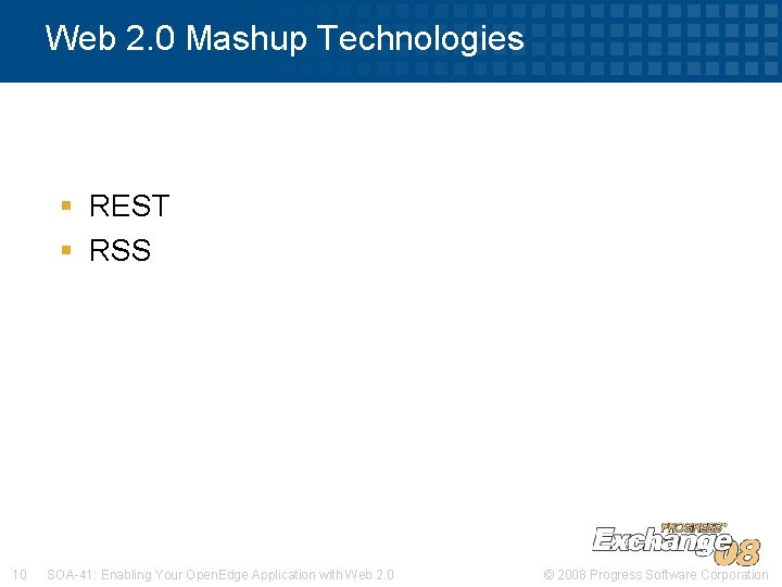 Web 2. 0 Mashup Technologies § REST § RSS 10 SOA-41: Enabling Your Open.
