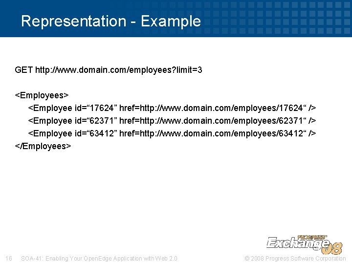 Representation - Example GET http: //www. domain. com/employees? limit=3 <Employees> <Employee id=“ 17624” href=http: