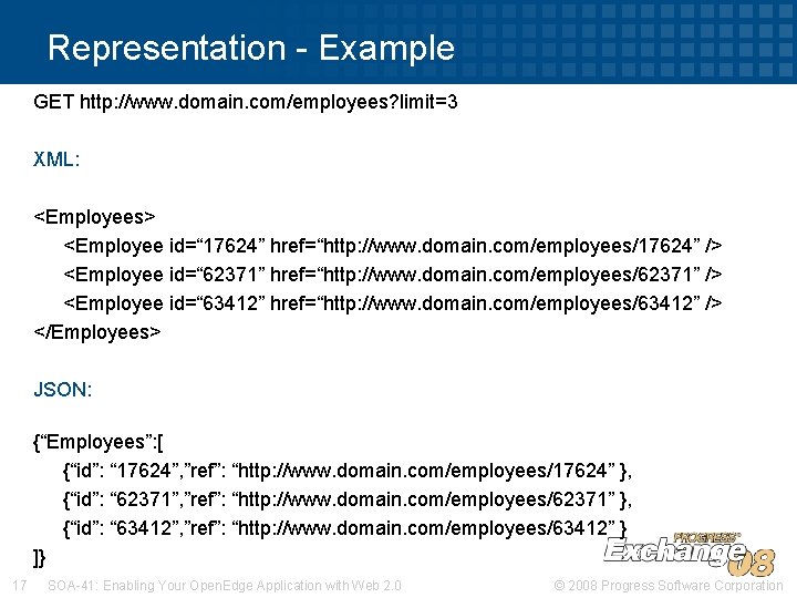 Representation - Example GET http: //www. domain. com/employees? limit=3 XML: <Employees> <Employee id=“ 17624”