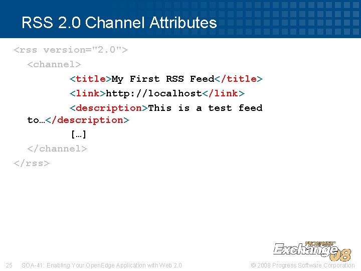 RSS 2. 0 Channel Attributes <rss version="2. 0"> <channel> <title>My First RSS Feed</title> <link>http: