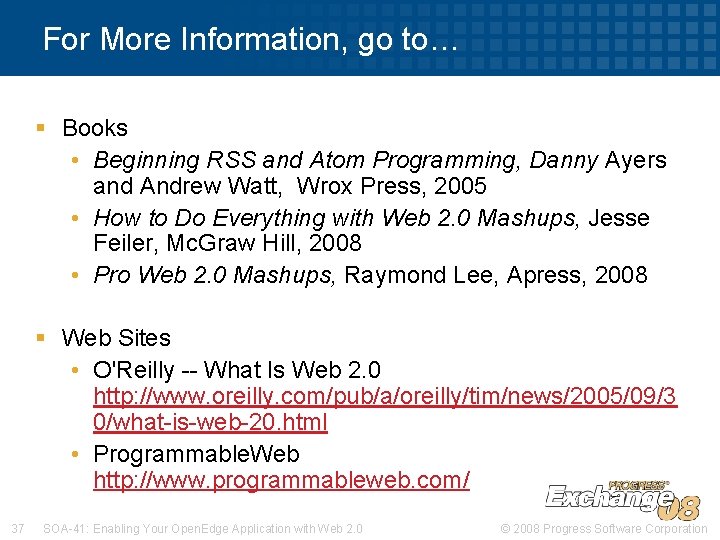 For More Information, go to… § Books • Beginning RSS and Atom Programming, Danny