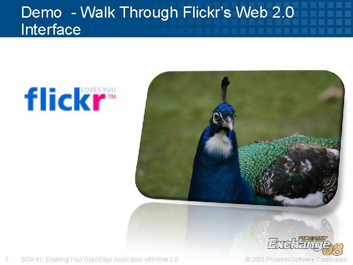 Demo - Walk Through Flickr’s Web 2. 0 Interface 7 SOA-41: Enabling Your Open.