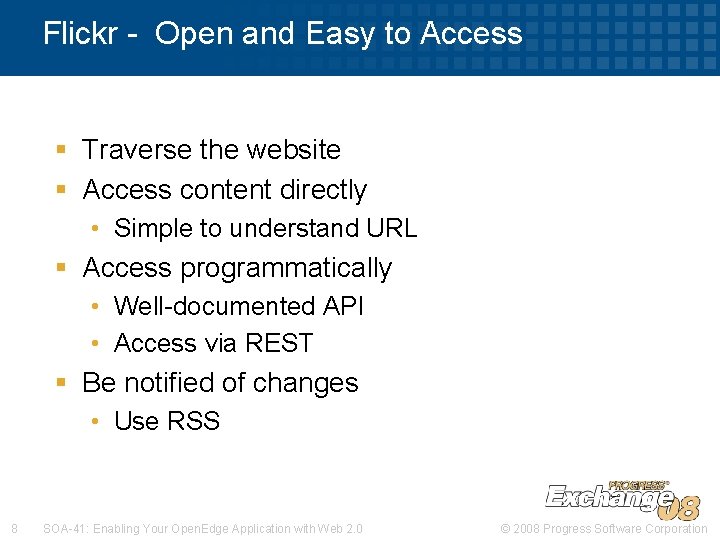 Flickr - Open and Easy to Access § Traverse the website § Access content